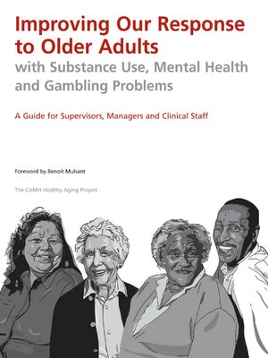 cover image of Improving Our Response to Older Adults with Substance Use, Mental Health and Gambling Problems